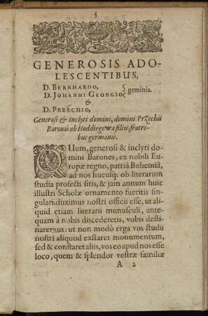 Generosis Adolescentibus, D. Bernhardo, D. Johanni Georigio & D. Przechio Generosi & inclyti domini, domini Przechii Baronis ab Hoddiego [...]