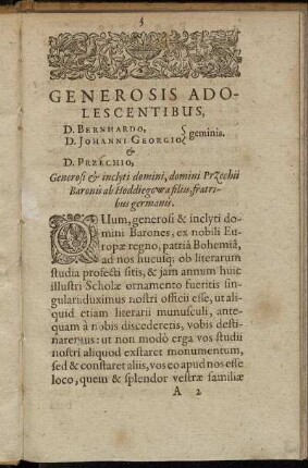 Generosis Adolescentibus, D. Bernhardo, D. Johanni Georigio & D. Przechio Generosi & inclyti domini, domini Przechii Baronis ab Hoddiego [...]