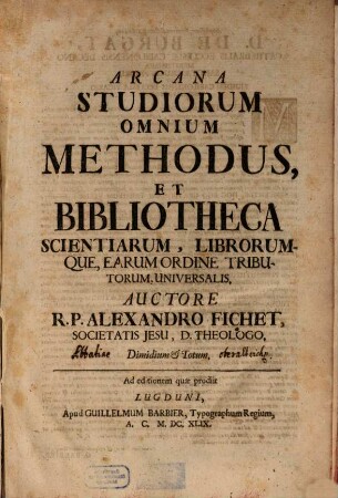 Allexandri Fichet Arcana studiorum omnium methodus, et bibliotheca scientiarum ... universalis
