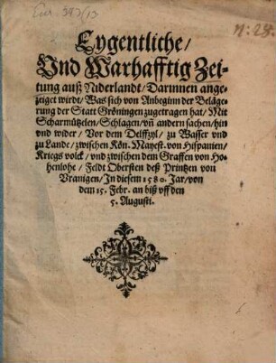 Eygentliche Zeitung was sich von Anbeginn der Belägerung der St. Gräningen zugetragen hat