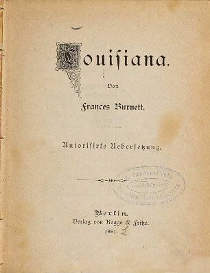 Louisiana : von Frances Burnett. Autorisirte Uebersetzung
