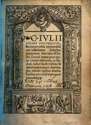 C. Ivlii Solini Polyhistor, seu rerum orbis memorabilium collectanea : Adiectus præterea in libri calce est Index ... mendis quibus antehac scatebat pro virili expurgatis emaculatisq[ue]
