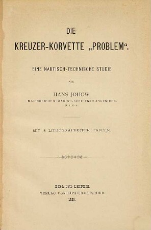Die Kreuzer-Korvette "Problem" : Eine nautisch-technische Studie. Mit 5 lithogr. Tafeln