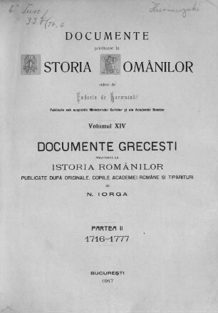 Documente privitóre la istoria românilor : culese de Eudoxin de Hurmuzaki ; culese, adnotate şi publicate de Nic. Densuşianu, Volumul 14, partea 2. Documente greceşti : partea II: 1716-1777
