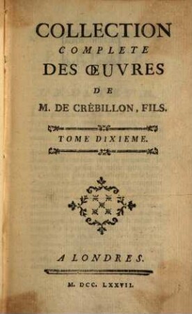Collection complète des oeuvres de M. de Crébillon, fils. 10, Lettres de la Duchesse de *** au Duc de *** ; 1