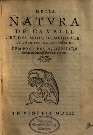 Della natura de Cavalli, et del modo di medicare