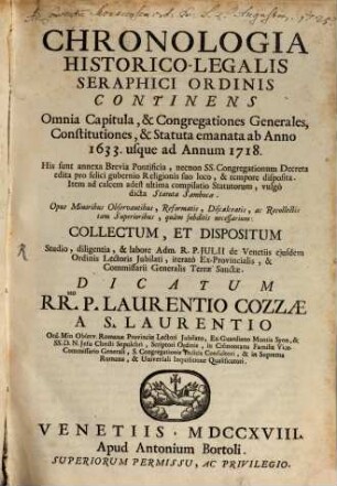 Chronologia Historico-Legalis Seraphici Ordinis Fratrvm Minorvm Sancti Patris Francisci, 2. Omnia Capitula, et Congregationes Generales, Constitutiones & Statuta emendata à A. 1633 - 1718