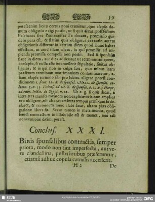 Conclus. XXXI. Binis sponsalibus contractis, semper priora, modo non sint imperfecta, aut vere clandestina, prosterioribus praeferuntur, ...