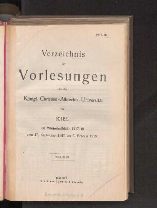 WS 1917/18: Verzeichnis der Vorlesungen an der Königl. Christian-Albrechts-Universität zu Kiel im Winterhalbjahr 1917/18 vom 17. September 1917 bis 2. Februar 1918