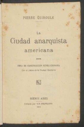 La ciudad anarquista americana : obra de construccion revolucionaria con el plano de la ciudad libertaria