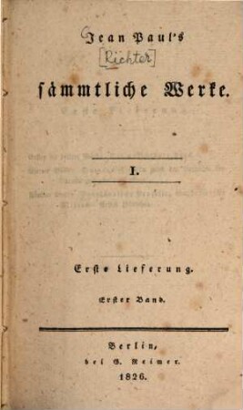 Jean Paul's sämmtliche Werke, 1,1 = 1. Die unsichtbare Loge : eine Lebensbeschreibung ; erster Theil