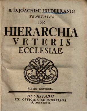 B. D. Joachimi Hildebrandi tractatus de hierarchia veteris ecclesiae