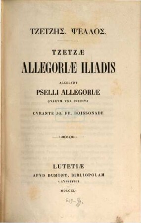 Tzetzae Allegoriae Iliadis : Accedunt Pselli Allegoriae quarum una inedita