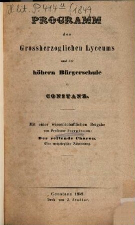 Programm des Grossherzoglichen Lyceums und der Höhern Bürgerschule in Constanz : als Einladung zu den öffentlichen Prüfungen und der feierlichen Preisaustheilung, 1849