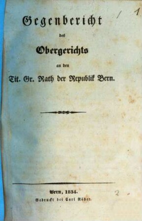 Gegenbericht des Obergerichts an den Tit. Gr. Rath der Republik Bern
