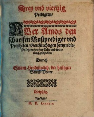 43 Predigten über Amos den scharffen Bußprediger und Propheten