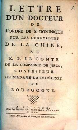 Lettre D'Un Docteur De L'Ordre De S. Dominique Sur Les Ceremonies De La Chine, Au R. P. Le Comte De La Compagnie De Jesus, Confesseur De Madame La Duchesse De Bourgogne