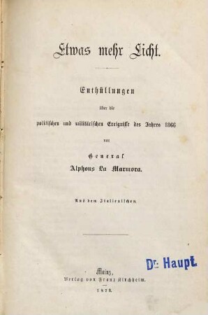 Etwas mehr Licht : Enthüllungen über die politischen und militärischen Ereignisse des Jahres 1866