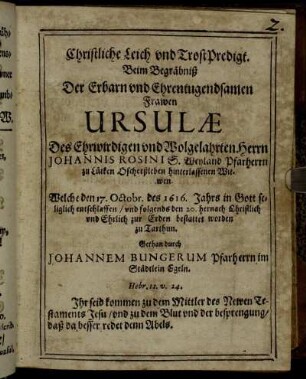 Christliche Leich und TrostPredigt. Beim Begräbniß Der [...] Frawen Ursulæ Des [...] Herrn Johannis Rosini [...] Witwen [...]