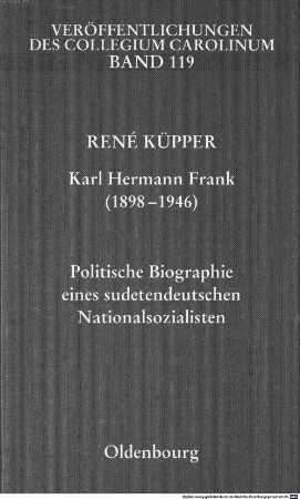 Karl Hermann Frank (1898 - 1946) : politische Biographie eines sudetendeutschen Nationalsozialisten