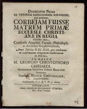 Disputatio Prima De Veterum Rugianorum Religione, qua probatur, Corbeiam Fuisse Matrem Primae Ecclesiae Christianae In Rugia