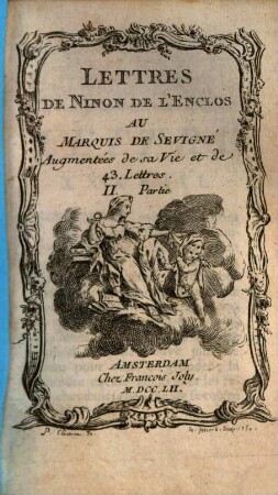 Lettres De Ninon de L'Enclos Au Marquis de Sevigné : Augmentées de sa Vie et de 43. Lettres. II. Partie