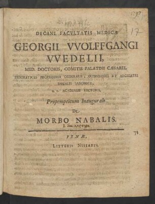 Decani Facultatis Medicae Georgii Wolffgangi Wedelii, Med. Doctoris ... Propempticum Inaugurale De Morbo Nabalis : [P.P. sub Sigillo Facultatis Ienae MDCXCVI. d. XVII. Octobr.]
