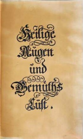 Heilige Augen- und Gemüths-Lust/ vorstellend/ Alle Sonn- Fest- und Feyrtägliche nicht nur Evangelien/ Sondern auch Epistelen und Lectionen/ Jene Historisch/ Diese auch Emblematisch/ und mit curieusen Einfassungen/ In vielen Kupffer-Stücken...So wohl zur Kunst-Ubung als Unterhaltung Gottseeliger Betrachtungen...dienlich