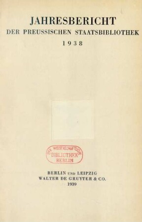 1938: Jahresbericht der Preußischen Staatsbibliothek / Preußische Staatsbibliothek