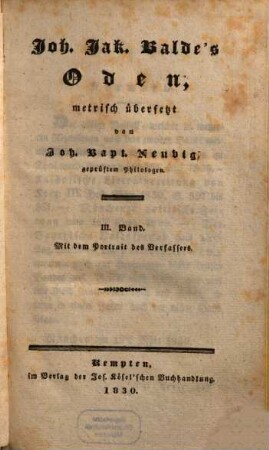 Joh. Jak. Balde's Oden, 3. Drittes Buch der Lyrischen Gedichte : Mit dem Portait des Verfassers