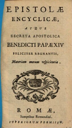 Epistolae encyclicae, atque decreta Apostolica ... materiam morum respicientia (h. sup. jejunio ... Usura, Missa Pariochiali et Conventuali contra Sallicitantes)