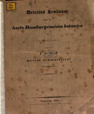 Delectus seminum quae in Horto Hamburgensium Botanico e collectione anni ... mutae commutationi offeruntur, 1833