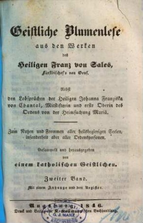 Geistliche Blumenlese aus den Werken des heiligen Franz von Sales : Nebst den Lobsprüchen der Heiligen Johanna Franziska von Chantal ..., 2