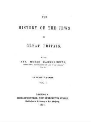 The history of the Jews in Great Britain : in 3 vol. / by Moses Margoliouth