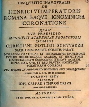 Disquisitio inauguralis de Henrici VI imperatoris Romana eaque ignominiosa coronatione