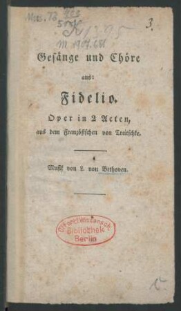 Gesänge und Chöre aus: Fidelio : Oper in 2 Acten, aus dem Französischen von Treitschke