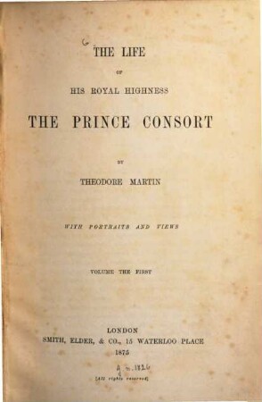 The life of His Royal Highness the Prince Consort, 1