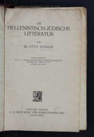 Die hellenistisch-jüdische Litteratur : Sonder-Abdruck aus W. v. Christs Griechischer Literaturgeschichte, 6. Aufl., zweiter Teil, erste Hälfte / von Otto Stählin
