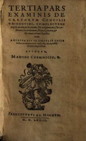 Examinis Concilii Tridentini, Per D.D. Martinvm Chemnizivm Scripti, Opvs Integrvm : Quatuor partes, ..., 3