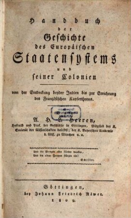 Handbuch der Geschichte des Europäischen Staatensystems, und seiner Colonien : von der Entdeckung beyder Indien bis zur Errichtung des französischen Kayserthrons