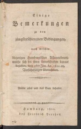 Einige Bemerkungen zu den jüngsterschienenen Bedingungen, nach welchen diejenigen Hamburgischen Assecuradeurs, welche sich bei ihren Unterschriften darauf beziehen, vom 1sten Jan. An. 1800 an, Versicherungen übernehmen