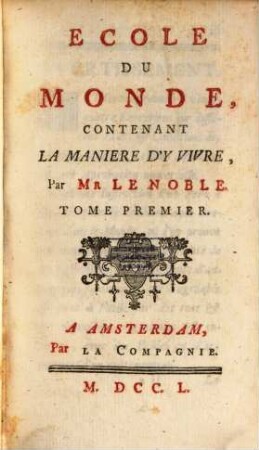 Ecole Du Monde : Contenant La Maniere D'Y Vivre, 1