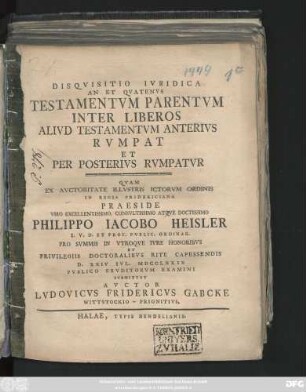 Disqvisitio Ivridica An Et Qvatenvs Testamentvm Parentvm Inter Liberos Alivd Testamentvm Anterivs Rvmpat Et Per Posterivs Rvmpatur