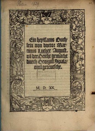 Ein heylsames Buchlein von Doctor Martinus Luther August. von der Beicht gemacht