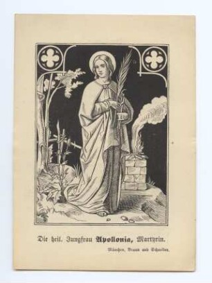 "Die heil. Jungfrau Apollonia, Martyrin." (kleines Andachtsbild)