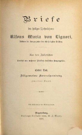 Briefe des heiligen Kirchenlehrers Alfons Maria von Liguori, [Erster Band], Zweiter Teil. = Zweiter Band