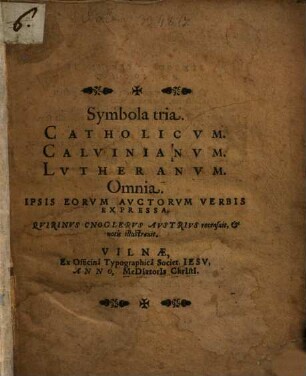 Symbola tria, catholicum, Calvinianum, Lutheranum