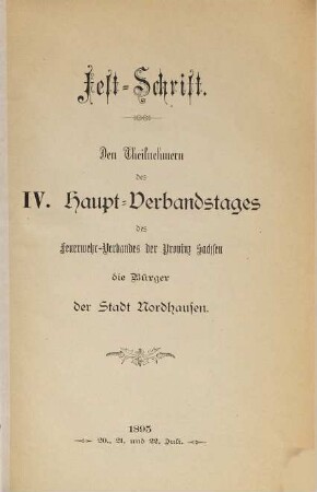 Fest-Schrift : den Theilnehmern des IV. Haupt-Verbandstages des Feuerwehr-Verbandes der Provinz Sachsen ; 20., 21. und 22. Juli
