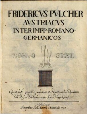 Fridericvs Pvlcher, Avstriacvs Inter Impp. Romano-Germanicos