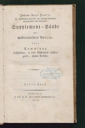 Suppl.-Bd., 1. Bd.: Supplement-Bände zur medicinischen Polizey, oder Sammlung verschiedener, in diese Wissenschaft einschlagender, eigener Aufsätze